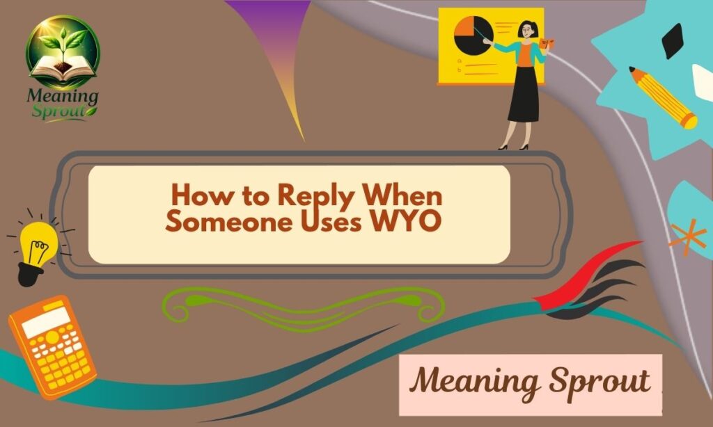 1️⃣1️⃣ How to Reply When Someone Uses WYO