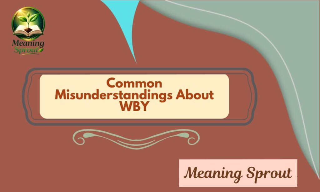Common Misunderstandings About WBY