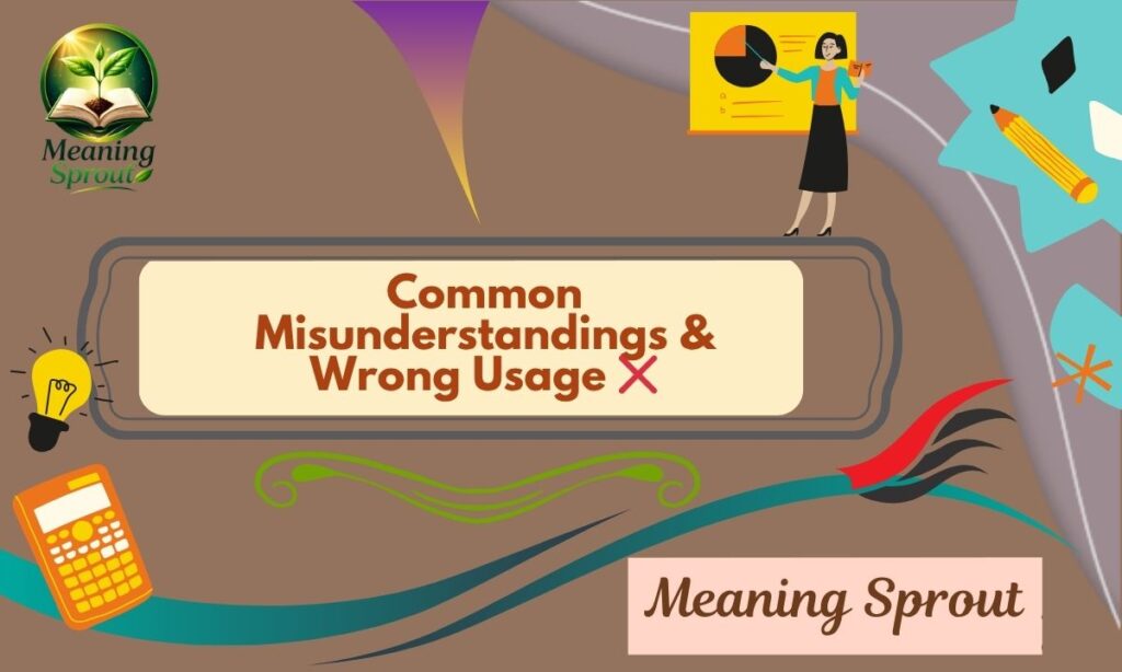 Common Misunderstandings & Wrong Usage ❌