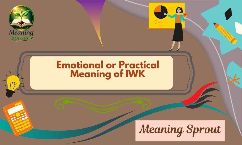 Emotional or Practical Meaning of IWK