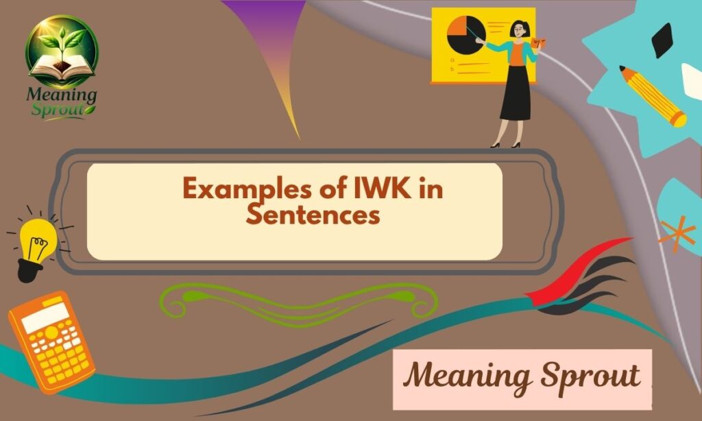 Examples of IWK in Sentences