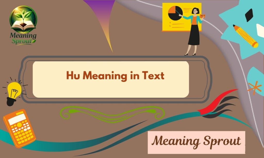 Hu Meaning in Text: What Does “Hu” Really Mean in Chat, Social Media & Daily Life?