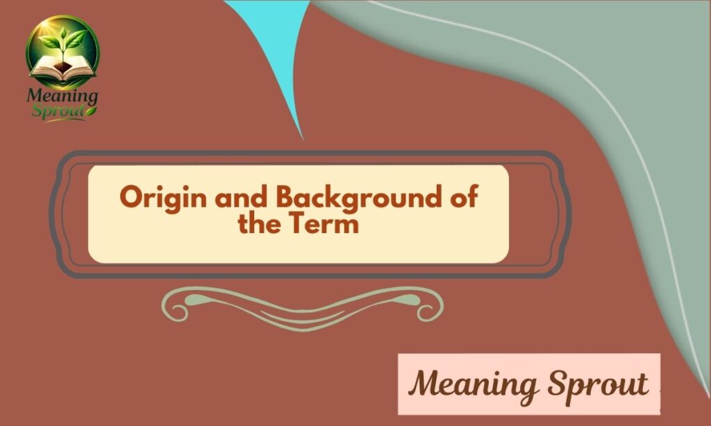 Origin and Background of the Term