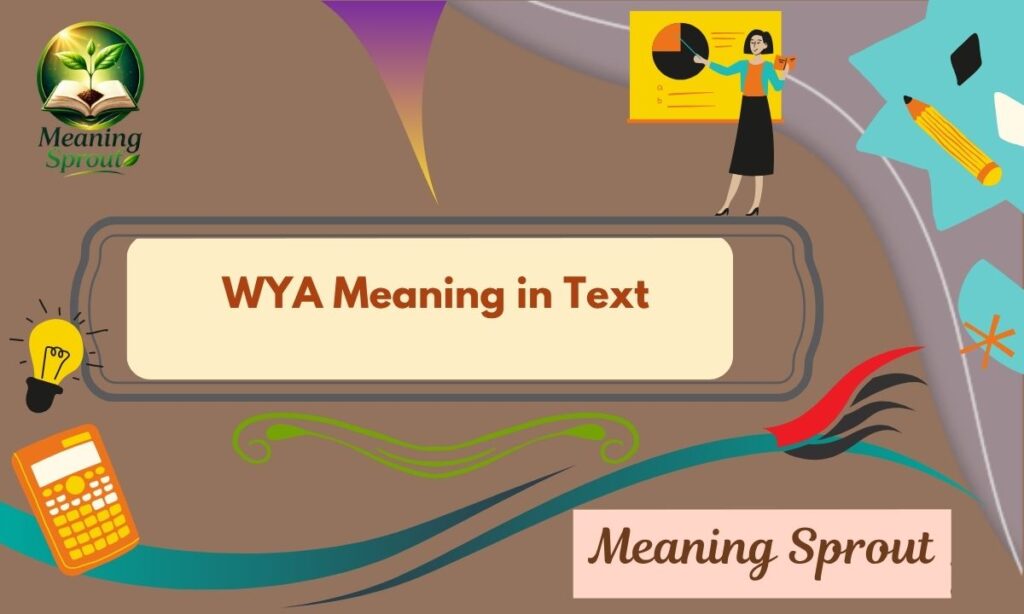 WYA Meaning in Text: Texting Slang You Must Know