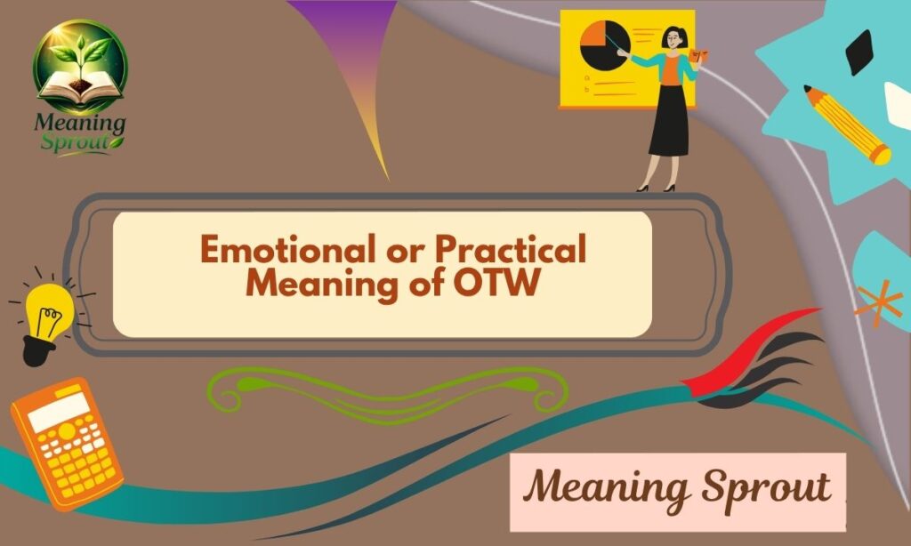 Emotional or Practical Meaning of OTW