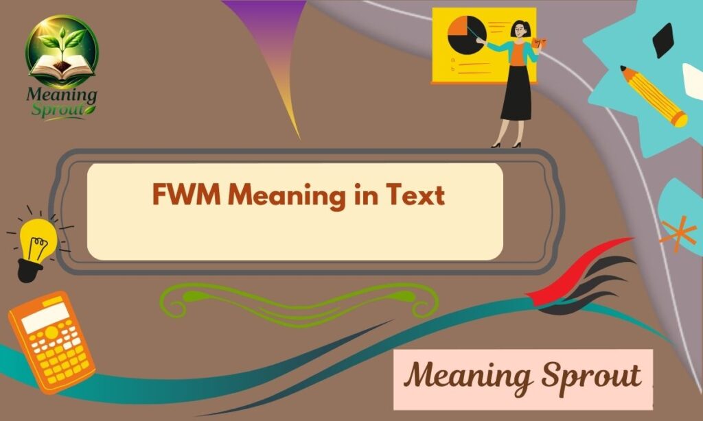 FWM Meaning in Text: Shocking Truth Revealed!