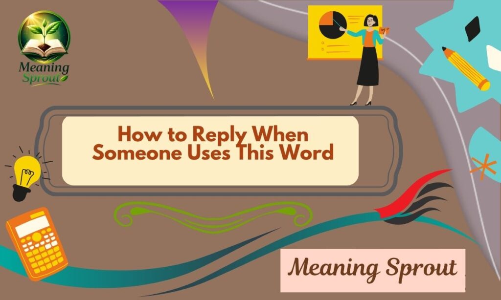 How to Reply When Someone Uses This Word