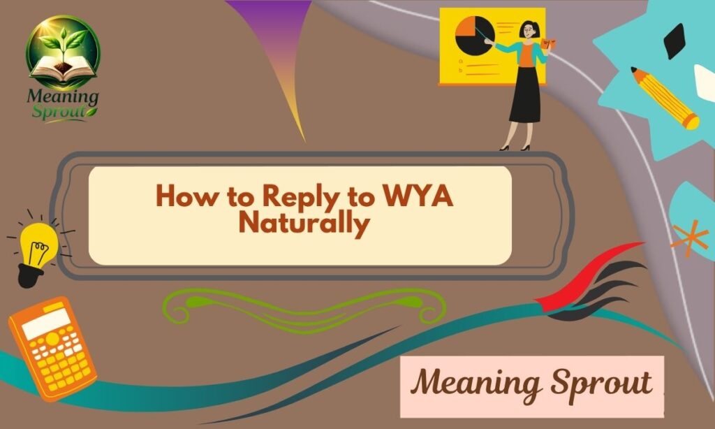 How to Reply to WYA Naturally