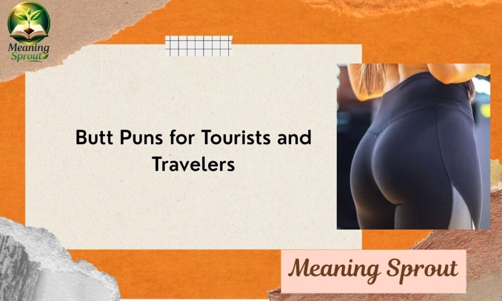 Butt Puns for Tourists and Travelers