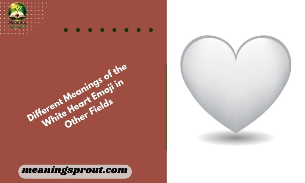 Different Meanings of the White Heart Emoji in Other Fields