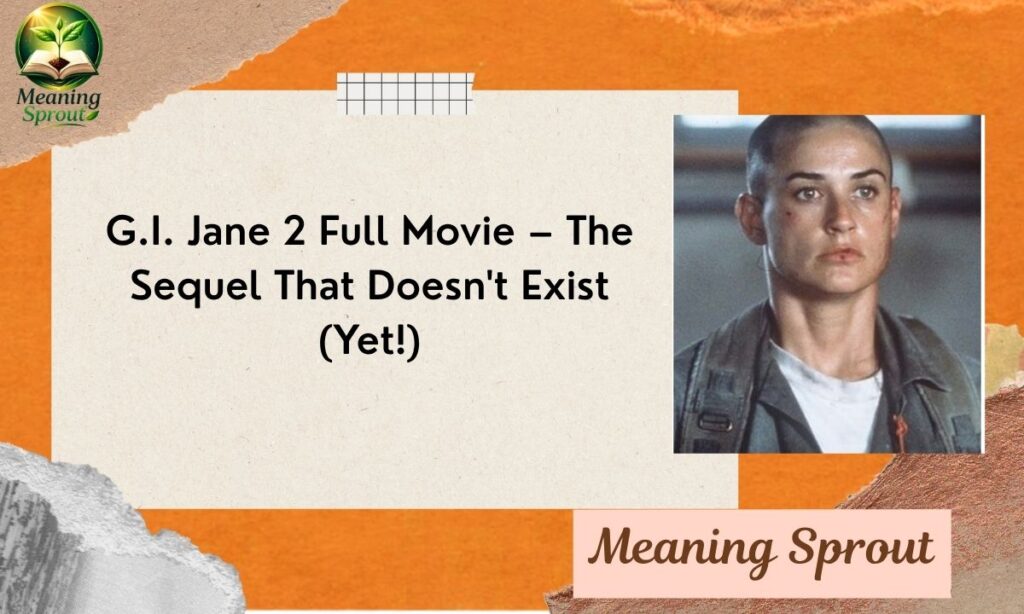 G.I. Jane 2 Full Movie – The Sequel That Doesn't Exist (Yet!)