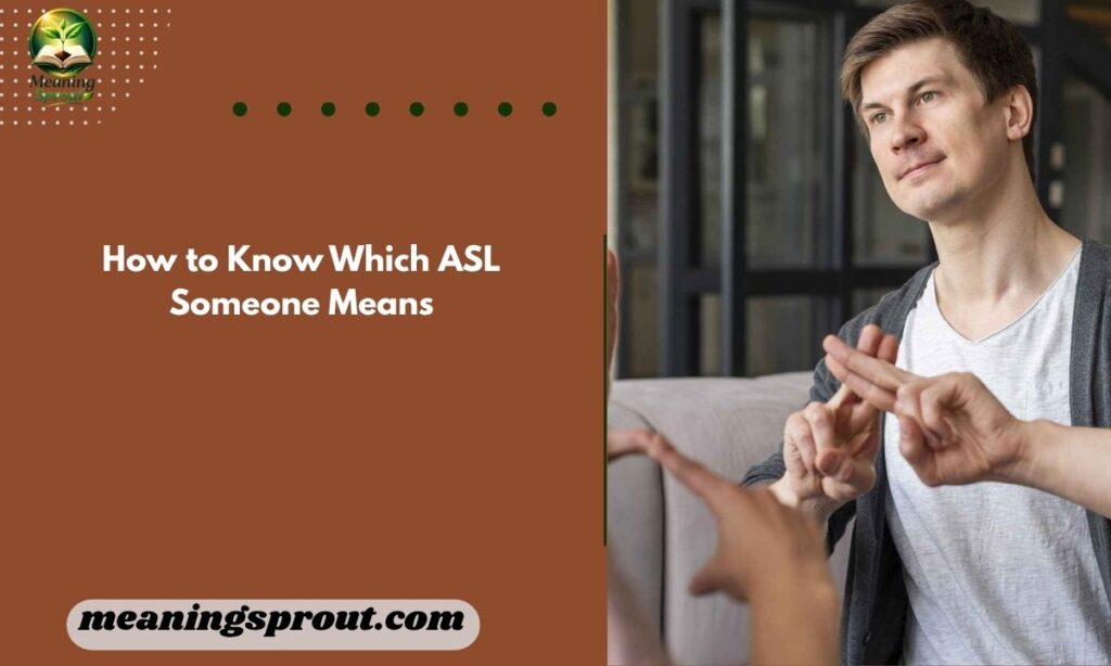 How to Know Which ASL Someone Means