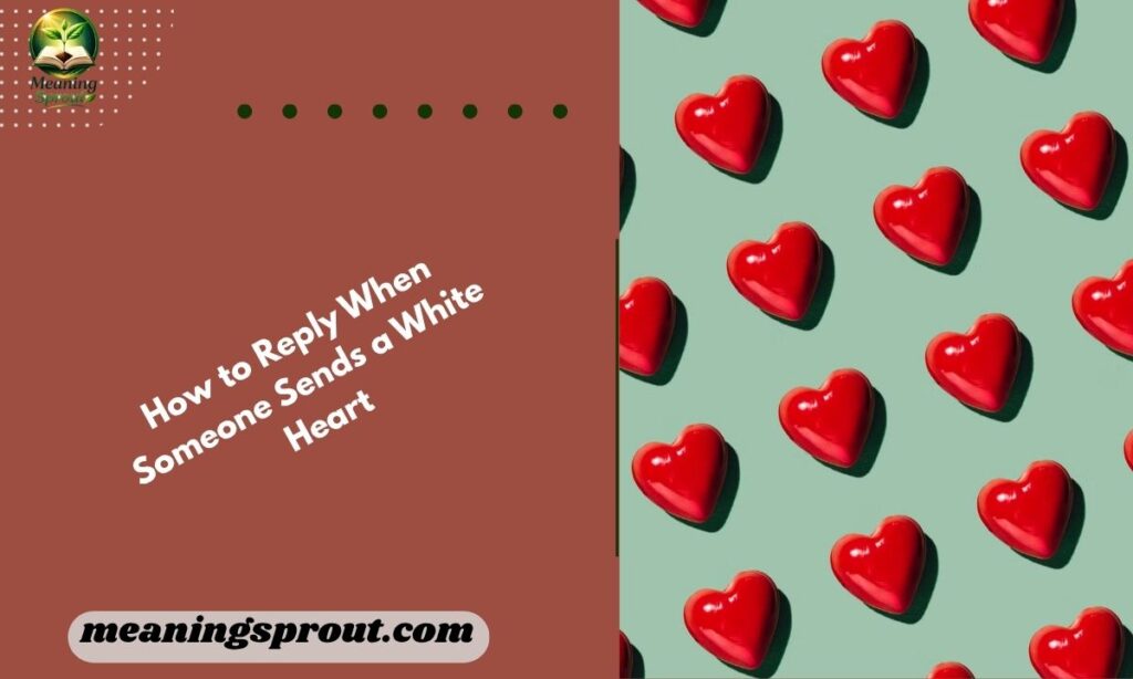How to Reply When Someone Sends a White Heart
