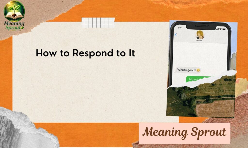 How to Respond to It