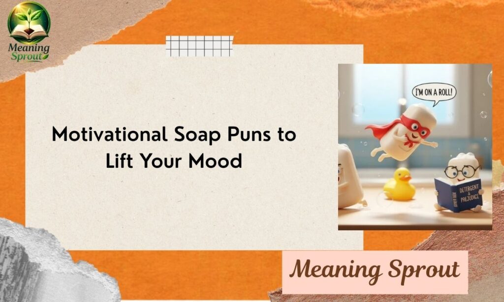 Motivational Soap Puns to Lift Your Mood