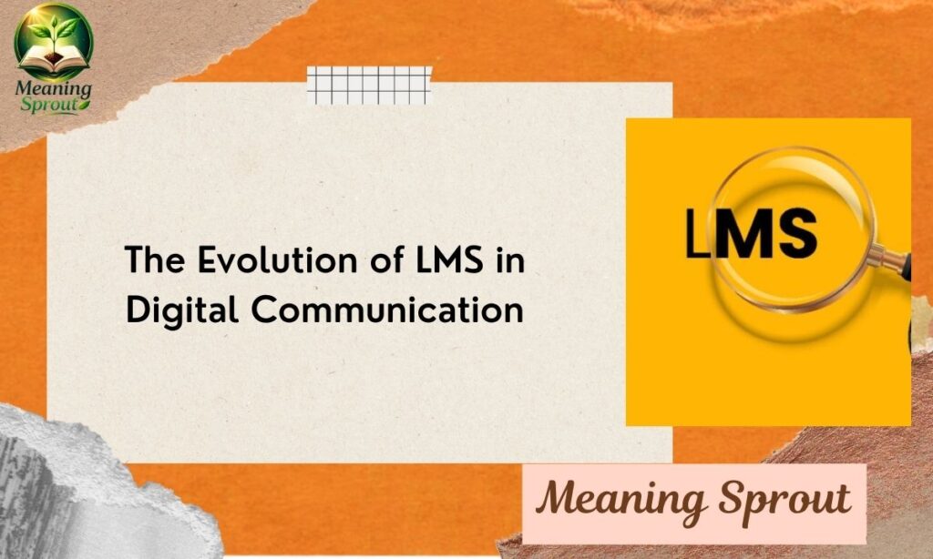 The Evolution of LMS in Digital Communication
