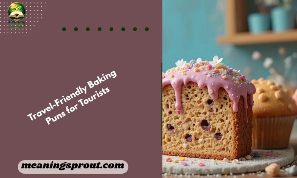 Travel-Friendly Baking Puns for Tourists