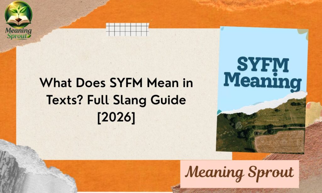What Does SYFM Mean in Texts? Full Slang Guide [2026]