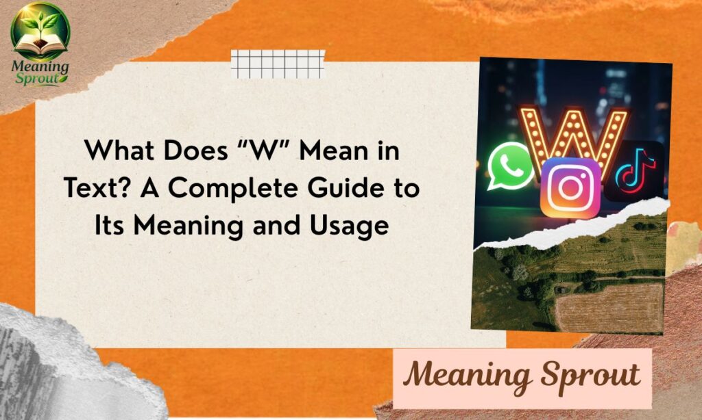 What Does “W” Mean in Text? A Complete Guide to Its Meaning and Usage